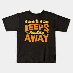 A Book A Day Keeps Reality Away Kids T-Shirt